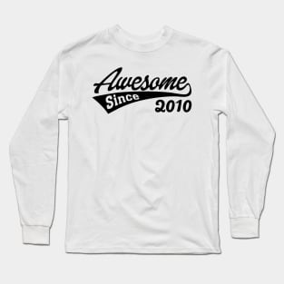 Awesome Since 2010 Long Sleeve T-Shirt